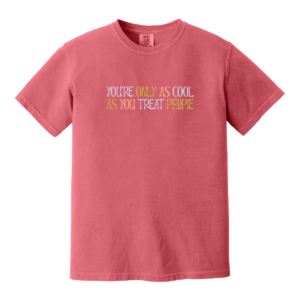You're Only as Cool Tee