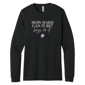 Women's Fund How Hard Can It Be Long Sleeve
