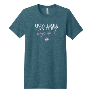 Women's Fund How Hard Can It Be Tee